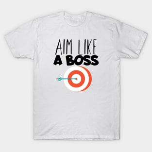 Archery aim like a boss T-Shirt